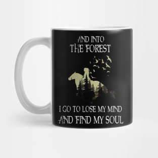 And into the forest i go to lose my mind and find my soul Mug